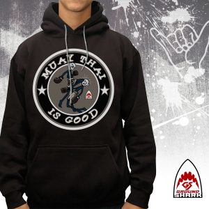 Muay Thai is Good Hoodie