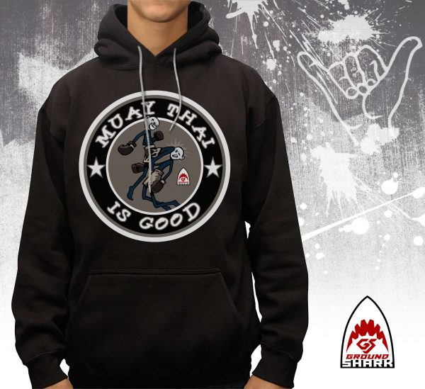 Muay Thai is Good Hoodie