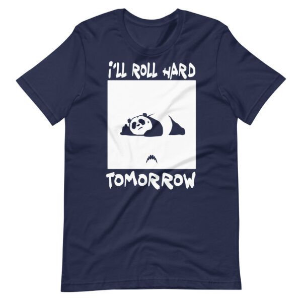 Roll hard tomorrow Panda T-Shirt - Image 2