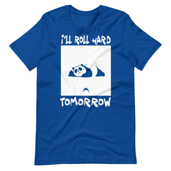 Roll hard tomorrow Panda T-Shirt - Image 3